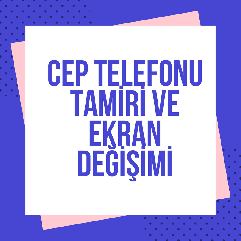 TELEFON TAMİRİ VE EKRAN DEĞİŞİMİ