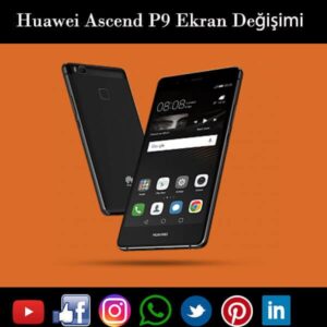 Huawei Ascend P9 ekran değişimi isanbul