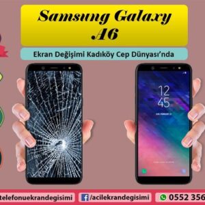 Samsung Galaxy A6 ekran değişimi kadıköy